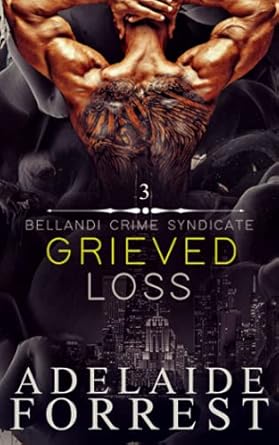 Grieved Loss: A Dark Mafia Romance (Bellandi Crime Syndicate)