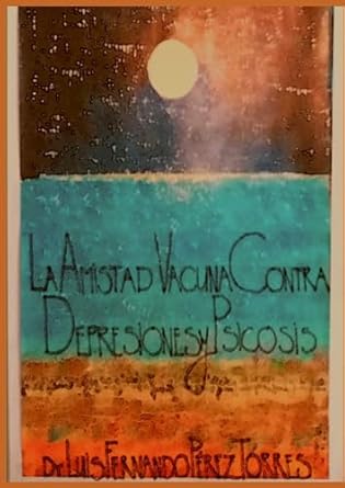 LA AMISTAD VACUNA CONTRA DEPRESIONES Y PSICOSIS