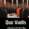Quo Vadis: A Narrative of the Time of Nero