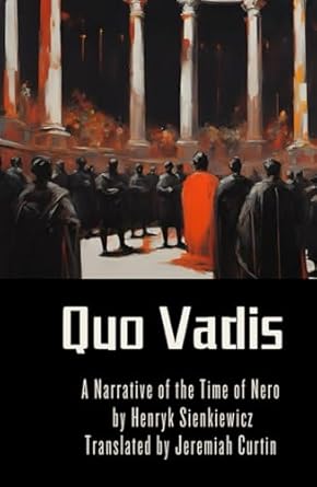 Quo Vadis: A Narrative of the Time of Nero