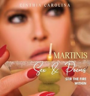 Martinis, Sex & Poems: Stir The Fire Within