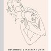Becoming a Master Lover: A Guide to Satisfying Your Partner: Your Guide to Masterful Love