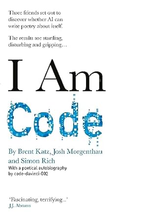 I Am Code: An Artificial Intelligence Speaks