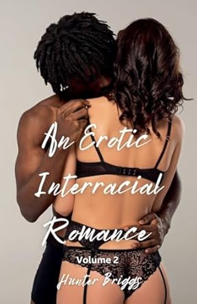 An Erotic Interracial Romance: Volume 2