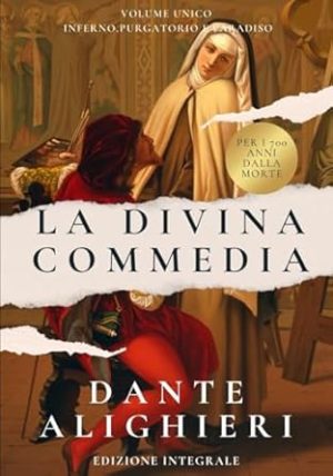 LA DIVINA COMMEDIA: Edizione integrale con riassunti ed analisi INFERNO, PURGATORIO e PARADISO