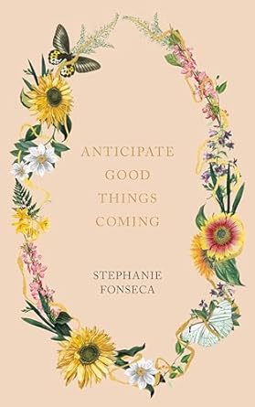 Anticipate Good Things Coming