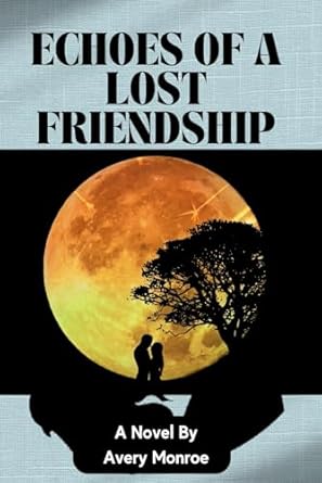 ECHOES OF A LOST FRIENDSHIP
