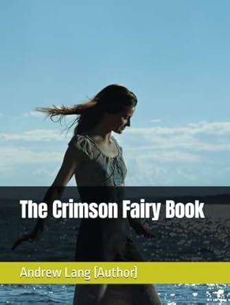 The Crimson Fairy Book by Andrew Lang (Author)
