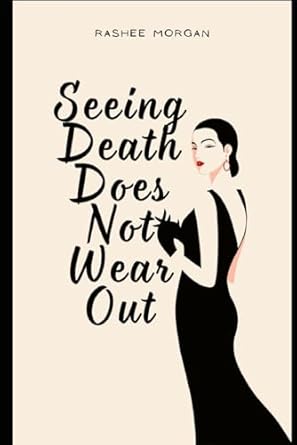 Seeing Death Does Not Wear Out