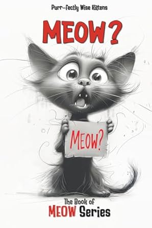 MEOW?:The Book of MEOW Series: Purr-fectly Wise Kittens