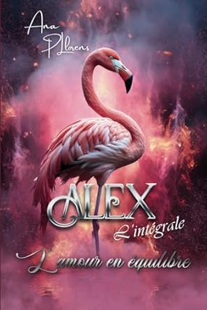 ALEX L'intégrale: L'amour en équilibre