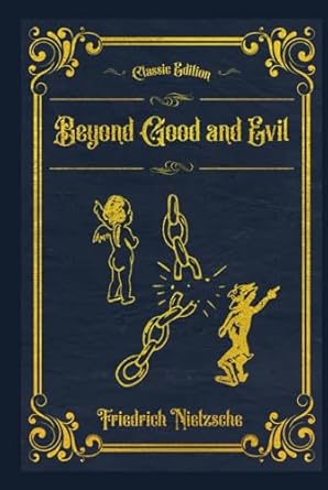 Beyond Good and Evil: (Annotated)