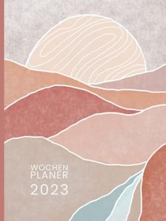 2023 Wochenplaner (Berge): Eleganter Jahresplaner/Jahreskalender mit wöchentlichem Fokus, eine Woche pro Seite und vielen Extras - organisiert ins neue Jahr!