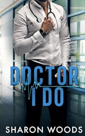 Doctor I Do: A marriage of convenience Novel (Chicago’s...