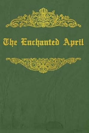 The Enchanted April: With original illustrations - annotated