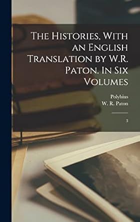 The Histories, With an English Translation by W.R. Paton. In six Volumes: 3