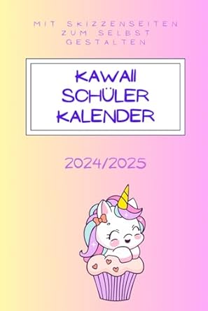 Kawaii Schülerkalender 2024/2025: Mit Skizzenseiten zum selbst gestalten