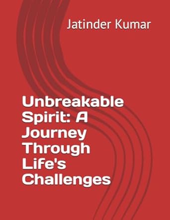 Unbreakable Spirit: A Journey Through Life's Challenges