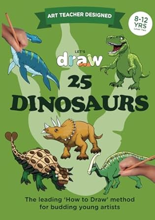LET’S DRAW: Dinosaurs: Level 2, 8-11 yrs: Easy, step-by-step, learn to draw book for kids