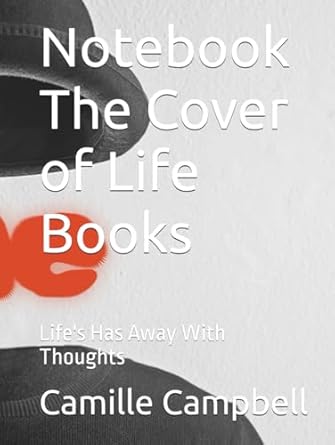 Notebook The Cover of Life Books: Life’s Has Away With...