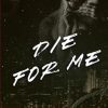 Die For Me