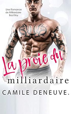 La proie du milliardaire: Une Romance de Milliardaire Bad...