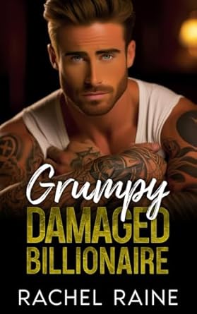 Grumpy Damaged Billionaire