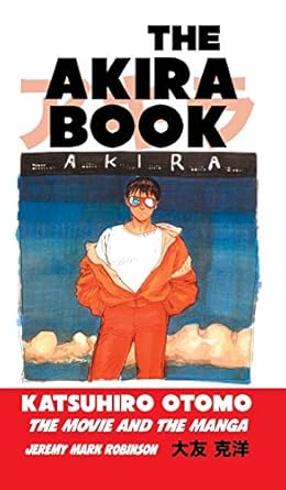 THE AKIRA BOOK: Katsuhiro Otomo: The Movie and the Manga