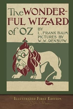 The Wonderful Wizard of Oz (Illustrated First Edition): 100th Anniversary OZ Collection