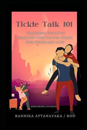 Tickle Talk 101: “Mastering the Art of Handling Your...