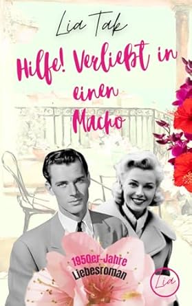 Hilfe! Verliebt in einen Macho: 1950er-Jahre-Liebesroman