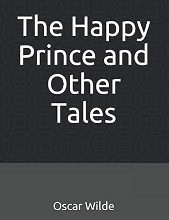 The Happy Prince and Other Tales: (Illustrated)
