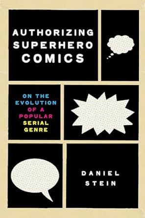 Authorizing Superhero Comics: On the Evolution of a Popular Serial Genre