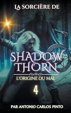 La sorcière de Shadowthorn – L’origine du mal (4)