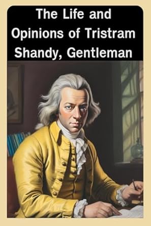 The Life and Opinions of Tristram Shandy, Gentleman: With original illustrations