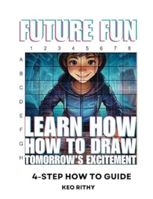 Future Fun: Learn How To Draw The Tomorrow's Excitement: 4-Step How To Guide