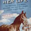 The Ride of Her Life: The True Story of a Woman, Her Horse, and Their Last-Chance Journey Across America