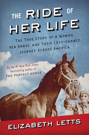 The Ride of Her Life: The True Story of a Woman, Her Horse, and Their Last-Chance Journey Across America