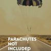 Parachutes Not Included