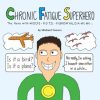 Chronic Fatigue Superhero: The Hero with ME/CFS - POTS - Fibromyalgia etc etc...