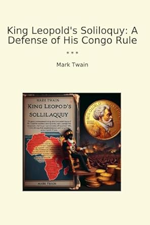 King Leopold's Soliloquy: A Defense of His Congo Rule