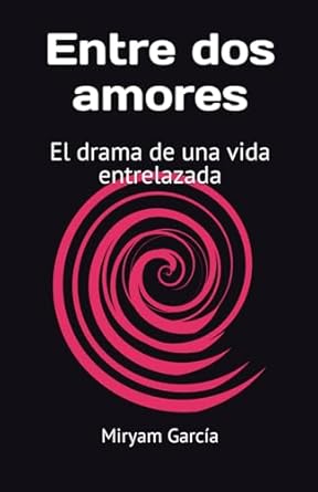 Entre dos amores: El drama de una vida entrelazada