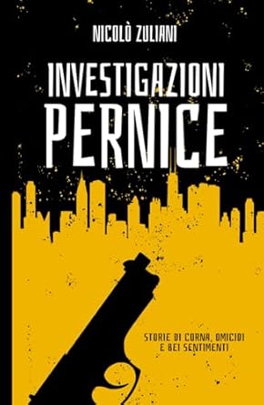 Investigazioni Pernice: Storie di corna, omicidi e bei sentimenti (Italian Edition)