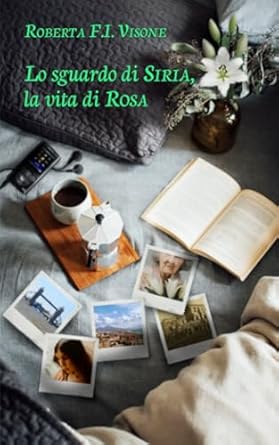 Lo sguardo di Siria, la vita di Rosa