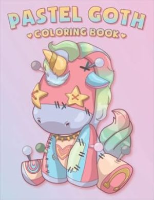 Pastel Goth Coloring Book: A Fun Coloring Book For Adults To Relaxation With Creepy Cute Cratures