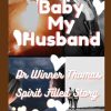 My Baby My Husband: Spirit Filled Story: 1