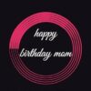 happy birthday mom: Celebrating the Amazing Woman Who's Always Been My Guide