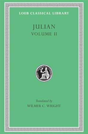 Julian, Volume II: Orations 6-8. Letters to Themistius, To the Senate and People of Athens, To a Priest. The Caesars. Misopogon: 29