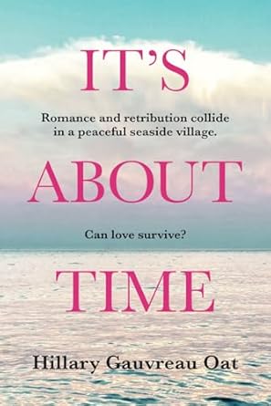 It's About Time: Romance and retribution collide in a peaceful seaside village. Can love survive?