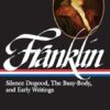Benjamin Franklin: Silence Dogood, The Busy-Body, and Early Writings (LOA #37a)